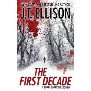 The First Decade - by  J T Ellison (Hardcover) - 1 of 1