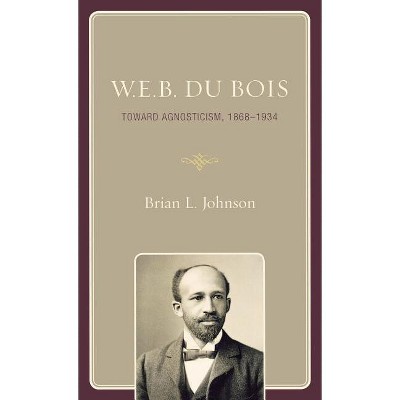 W.E.B. Du Bois - by  Brian L Johnson (Hardcover)