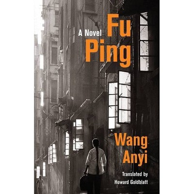 Fu Ping - (Weatherhead Books on Asia) by  Anyi Wang (Paperback)