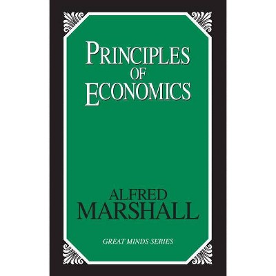 Principles of Economics - (Great Minds) Abridged by  Alfred Marshall (Paperback)