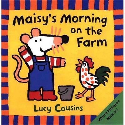 Maisy's Morning on the Farm - by  Lucy Cousins (Paperback)