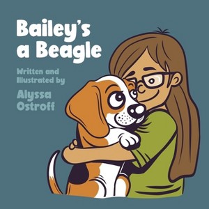 Bailey's a Beagle - (Bailey and Friends) Large Print by Alyssa Ostroff - 1 of 1