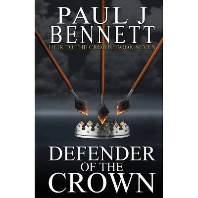 Defender of the Crown - (Heir to the Crown) by  Paul J Bennett (Paperback)