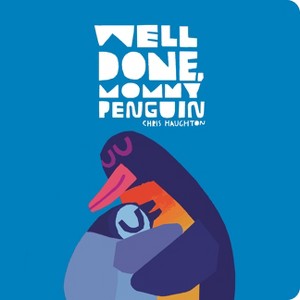 Well Done, Mommy Penguin - by Chris Haughton - 1 of 1