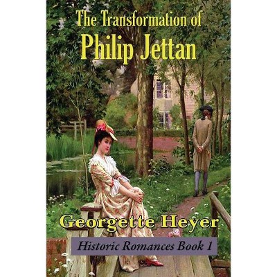 The Transformation of Philip Jettan - (Historic Romances Book) by  Georgette Heyer & Stella Martin (Paperback)