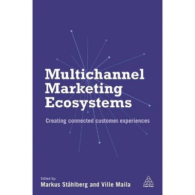 Multichannel Marketing Ecosystems - by  Markus Ståhlberg & Ville Maila (Hardcover)