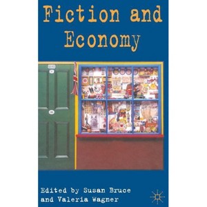 Fiction and Economy - by  S Bruce & V Wagner (Hardcover) - 1 of 1