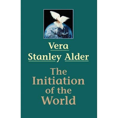 The Initiation of the World - by  Vera Stanley Alder (Paperback)