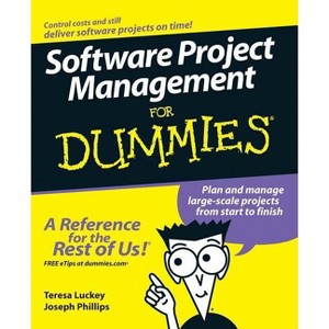 Software Project Management for Dummies - (For Dummies) by  Teresa Luckey & Joseph Phillips (Paperback) - 1 of 1