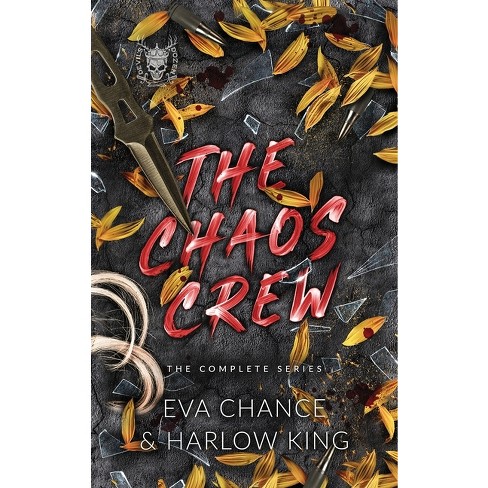 The Chaos Crew - by Eva Chance & Harlow King (Hardcover)