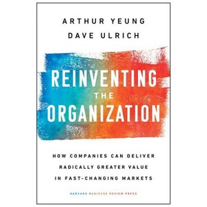 Reinventing the Organization - by  Arthur Yeung & Dave Ulrich (Hardcover) - 1 of 1