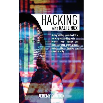 Hacking with Kali Linux - by  Jeremy Dunton (Paperback)