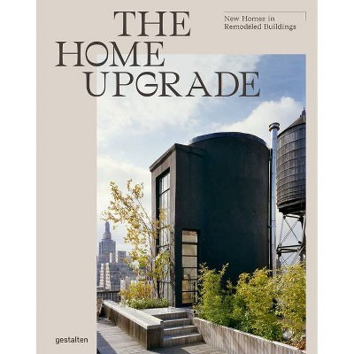 The Home Upgrade - by  Gestalten & Tessa Pearson (Hardcover)