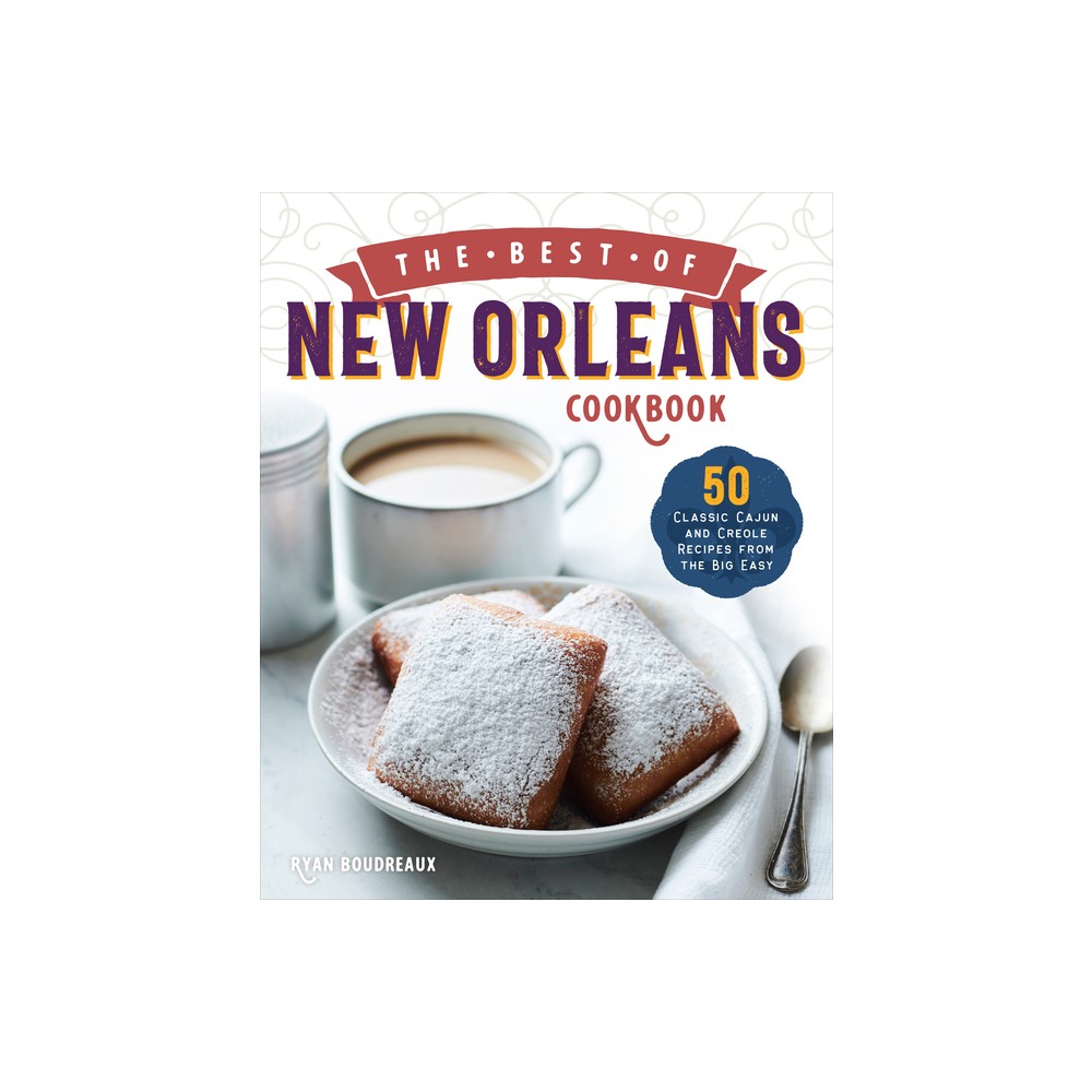 The Best of New Orleans Cookbook - by Ryan Boudreaux (Paperback)