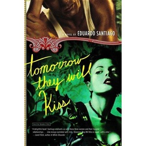 Tomorrow They Will Kiss - by  Eduardo Santiago (Paperback) - 1 of 1
