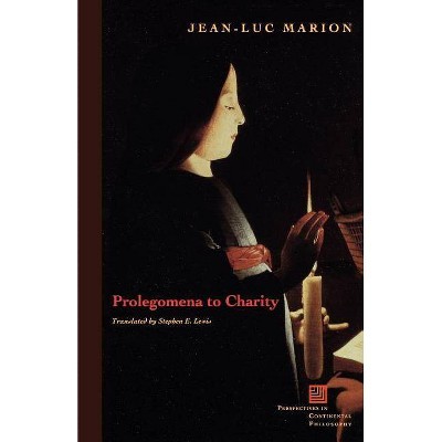 Prolegomena to Charity - (Perspectives in Continental Philosophy) by  Jean-Luc Marion (Paperback)