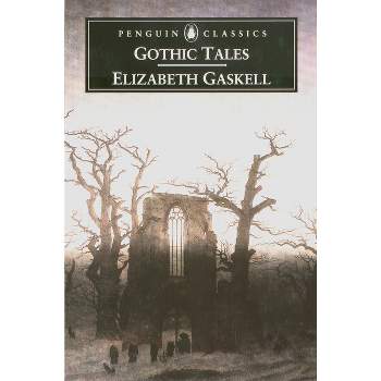 Gothic Tales - (Penguin Classics) by  Elizabeth Gaskell (Paperback)