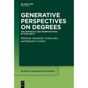 Generative Perspectives on Degrees - (Studies in Generative Grammar [Sgg]) by  Anastasiia Vyshnevska & Edoardo Cavirani (Hardcover) - 1 of 1