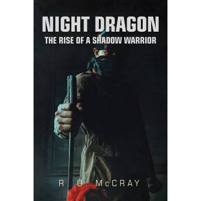 Night Dragon - by  R O McCray (Paperback)