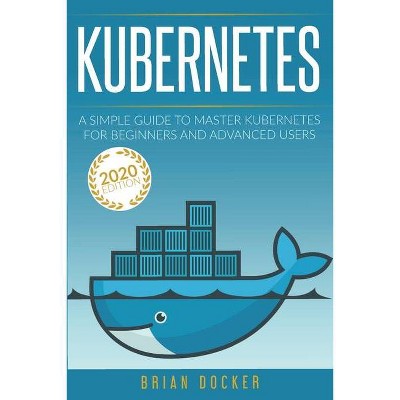 Kubernetes - by  Brian Docker (Paperback)