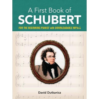 A First Book of Schubert - by  David Dutkanicz (Paperback)