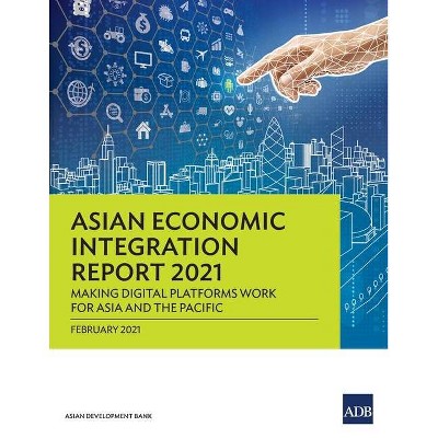 Asian Economic Integration Report 2021 - by  Asian Development Bank (Paperback)