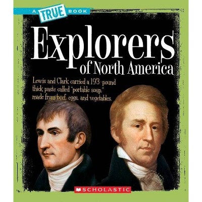  Explorers of North America - (True Books: American History (Paperback)) by  Christine Taylor-Butler (Paperback) 