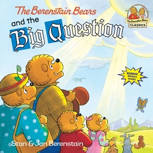 The Berenstain Bears and the Big Question - (First Time Books) by  Stan Berenstain & Jan Berenstain (Paperback) - 1 of 1