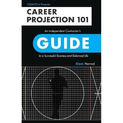 Career Projection 101 - by  Clem Harrod (Paperback)