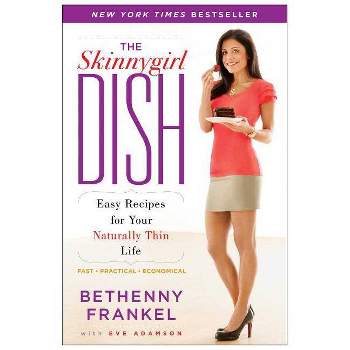 The Skinnygirl Dish (Original) (Paperback) by Bethenny Frankel
