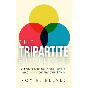 The Tripartite Believer - by  Roy R Reeves (Paperback) - 1 of 1
