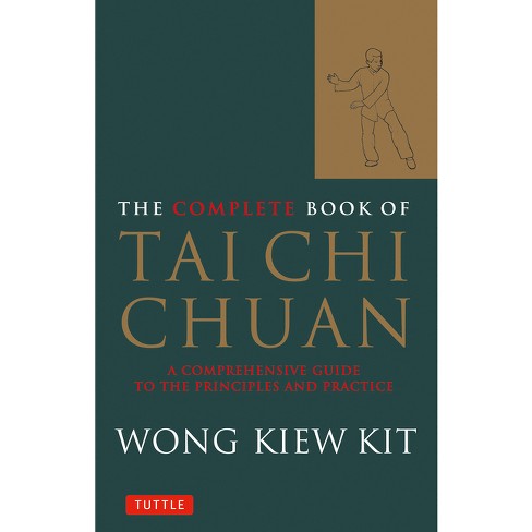 The Complete Book of Tai Chi Chuan - (Tuttle Martial Arts) by  Wong Kiew Kit (Paperback) - image 1 of 1