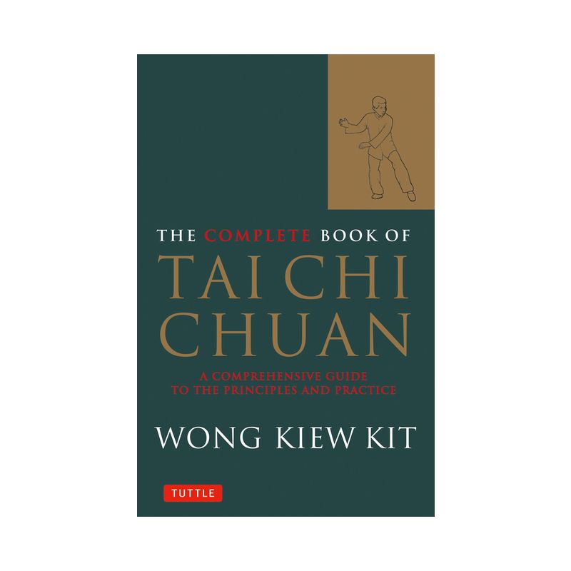 The Complete Book of Tai Chi Chuan - (Tuttle Martial Arts) by  Wong Kiew Kit (Paperback), 1 of 2