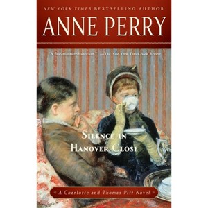 Silence in Hanover Close - (Charlotte and Thomas Pitt) by  Anne Perry (Paperback) - 1 of 1