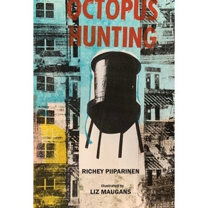 Octopus Hunting - by  Richey Piiparinen (Hardcover) - 1 of 1