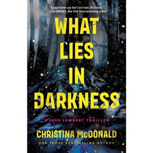 What Lies in Darkness - (Jess Lambert) by  Christina McDonald (Paperback) - 1 of 1