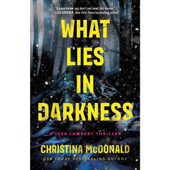 What Lies in Darkness - (Jess Lambert) by  Christina McDonald (Paperback)