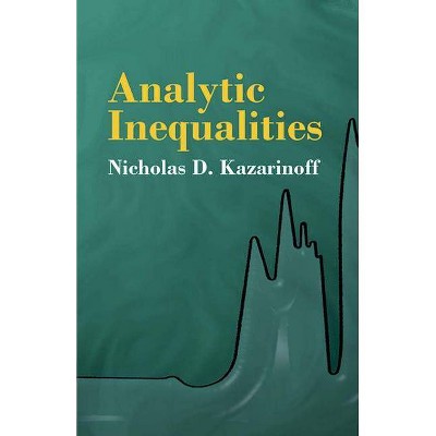 Analytic Inequalities - (Dover Books on Mathematics) by  Nicholas D Kazarinoff (Paperback)