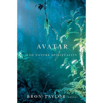 Avatar and Nature Spirituality - (Environmental Humanities) by  Bron Taylor (Paperback)