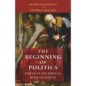 The Beginning of Politics - by  Moshe Halbertal & Stephen Holmes (Paperback) - 1 of 1