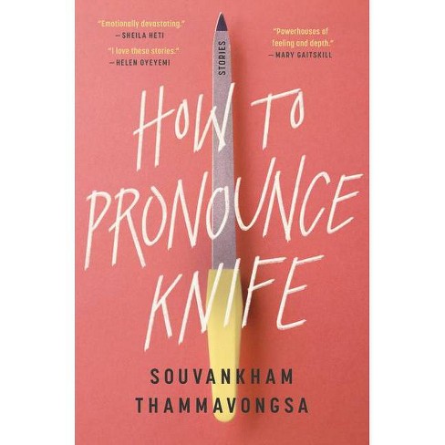 How To Pronounce Knife By Souvankham Thammavongsa Hardcover Target