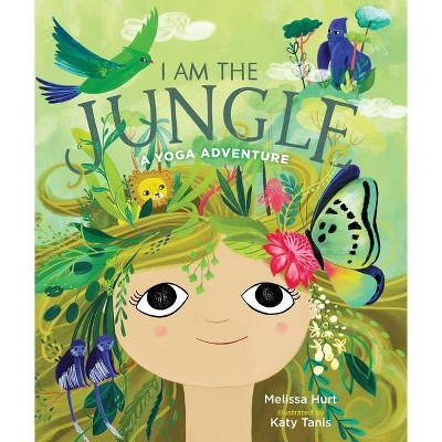 I Am the Jungle - by  Melissa Hurt (Hardcover)