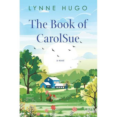 The Book of Carolsue - by  Lynne Hugo (Paperback)