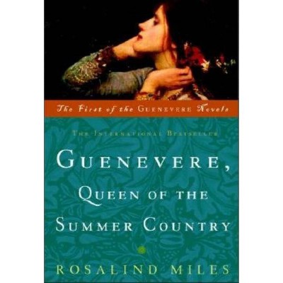Guenevere, Queen of the Summer Country - (Guenevere Novels) by  Rosalind Miles (Paperback)