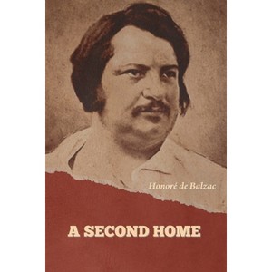 A Second Home - by  Honoré de Balzac (Paperback) - 1 of 1