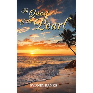 In Quest of the Pearl - 2nd Edition by  Sydney Banks (Paperback) - 1 of 1