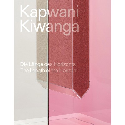 Kapwani Kiwanga: The Length of the Horizon - by  Uta Ruhkamp (Hardcover)