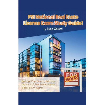 PSI National Real Estate License Study Guide! The Best Test Prep Book to Help You Get Your Real Estate License & Pass The Exam! - by  Luca Coletti