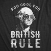 Mens Too Cool For British Rule T Shirt Funny Patrotic 4th Of July Party Tee For Guys - Crazy Dog Men's T Shirt - 2 of 4