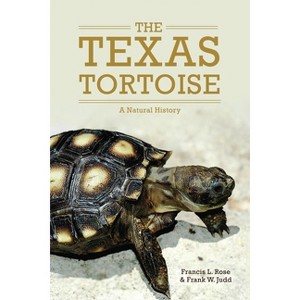 The Texas Tortoise - (Animal Natural History) by  Francis L Rose & Frank W Judd (Hardcover) - 1 of 1